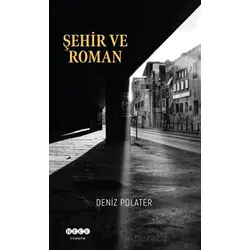 Şehir ve Roman - Deniz Polater - Hece Yayınları