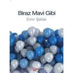 Biraz Mavi Gibi - Emir Şafak - Puslu Yayıncılık