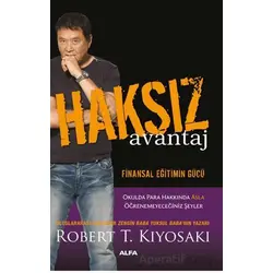 Haksız Avantaj - Robert T. Kiyosaki - Alfa Yayınları