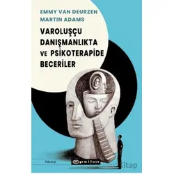 Varoluşçu Danışmanlıkta ve Psikoterapide Beceriler - Emmy van Deurzen - Epsilon Yayınevi
