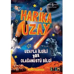 Harika Uzay- Uzayla ilgili 101 Olağanüstü Bilgi - Alice Harman - İş Bankası Kültür Yayınları