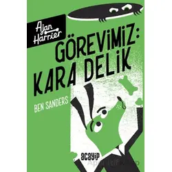 Görevimiz Kara Delik - Ben Sanders - Acayip Kitaplar