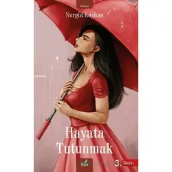 Hayata Tutunmak - Nurgül Kayhan - İzan Yayıncılık