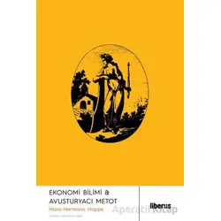 Ekonomi Bilimi ve Avusturyacı Metot - Hans-Hermann Hoppe - Liberus Yayınları