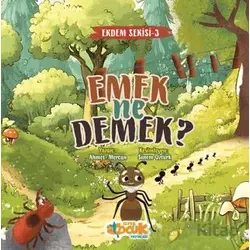 Emek Ne Demek? - Ahmet Mercan - Siyer Çocuk Yayınları