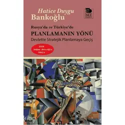 Rusya’da ve Türkiye’de Planlamanın Yönü - Hatice Duygu Bankoğlu - İmge Kitabevi Yayınları