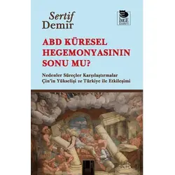 ABD Küresel Hegemonyasının Sonu mu? - Sertif Demir - İmge Kitabevi Yayınları