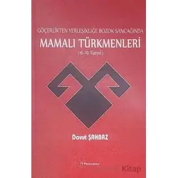 Göçerlikten Yerleşikliğe Bozok Sancağında Mamalı Türkmenleri (16-19 Yüzyıl)