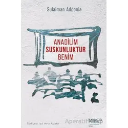 Anadilim Suskunluktur Benim - Sulaiman Addonia - İlksatır Yayınevi