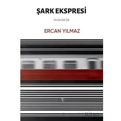 Şark Ekspresi Ya Da Da Da - Ercan Yılmaz - Vacilando Kitap
