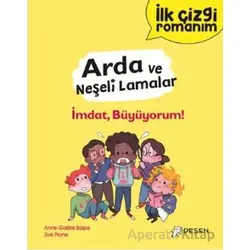 İlk Çizgi Romanım - Arda ve Neşeli Lamalar: İmdat, Büyüyorum! - Anne-Gaelle Balpe - Desen Yayınları
