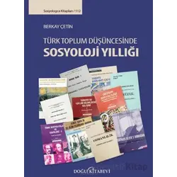 Türk Toplum Düşüncesinde Sosyoloji Yıllığı - Berkay Çetin - Doğu Kitabevi