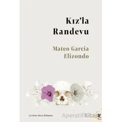 Kız’la Randevu - Mateo Garcia Elizondo - Siren Yayınları
