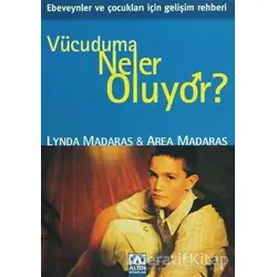 Vücuduma Neler Oluyor? - Lynda Madaras - Altın Kitaplar