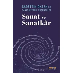 Saadettin Ökten ile Sanat Üzerine Düşünceler: Sanat ve Sanatkar - Sadettin Ökten - Kaknüs Yayınları