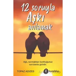 12 Soruyla Aşkı Anlamak - Topaz Adizes - Kuraldışı Yayınevi