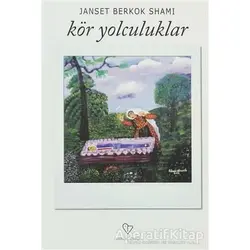 Kör Yolculuklar - Janset Berkok Shami - Varlık Yayınları