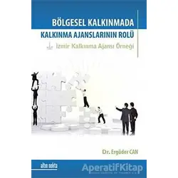 Bölgesel Kalkınmada Kalkınma Ajanslarının Rolü - Ergüder Can - Altın Nokta Basım Yayın