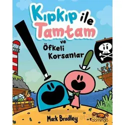 Kıpkıp ile Tamtam ve Öfkeli Korsanlar - Mark Bradley - Domingo Yayınevi