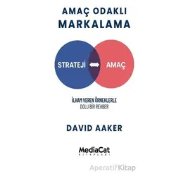 Amaç Odaklı Markalama - David Aaker - MediaCat Kitapları