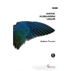 Artık Kuşlarını Uçur - Adem Turan - Okur Kitaplığı