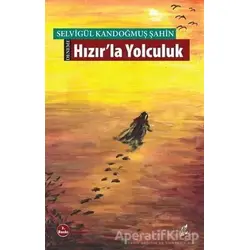 Hızırla Yolculuk - Selvigül Kandoğmuş Şahin - Okur Kitaplığı