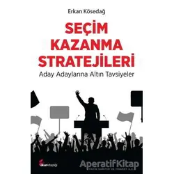Seçim Kazanma Stratejileri - Erkan Kösedağ - Okur Kitaplığı