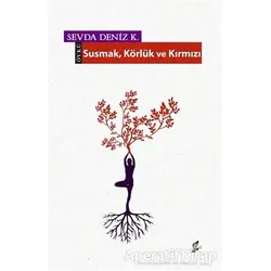 Susmak Körlük ve Kırmızı - Sevda Deniz K. - Okur Kitaplığı