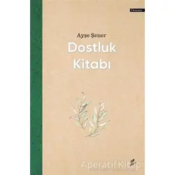 Dostluk Kitabı - Ayşe Şener - Okur Kitaplığı