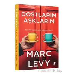 Dostlarım Aşklarım - Marc Levy - Artemis Yayınları