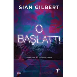 O Başlattı - Sian Gilbert - Artemis Yayınları