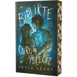 Birlikte Çürüyeceğiz - Skyla Arndt - Artemis Yayınları