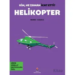 Kim, Ne Zaman İcat Etti? Helikopter - Mehmet Sığırcı - TÜBİTAK Yayınları