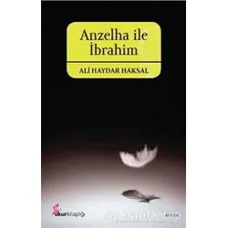 Anzelha ile İbrahim - Ali Haydar Haksal - Okur Kitaplığı