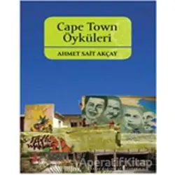 Cape Town Öyküleri - Ahmet Sait Akçay - Okur Kitaplığı