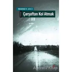 Çarşaftan Kol Atmak - Mehmet Aycı - Okur Kitaplığı