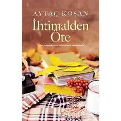 İhtimalden Öte - Aytaç Koşan - Fenomen Kitap