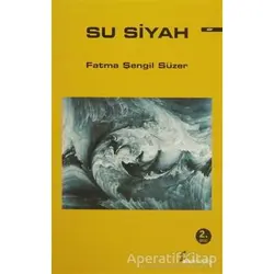 Su Siyah - Fatma Şengil Süzer - Okur Kitaplığı