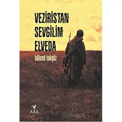 Veziristan Sevgilim Elveda - Bülend Tokgöz - Ark Kitapları