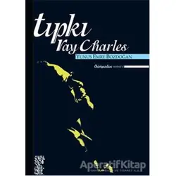 Tıpkı Ray Charles - Yunus Emre Bozdoğan - Chiviyazıları Yayınevi