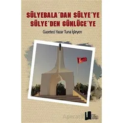 Sülyebaladan Sülyeye Sülyeden Günlüceye - Tuna İşleyen - Kitap Kulübü Yayınları