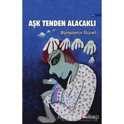 Aşk Tenden Alacaklı - Bünyamin Gürel - Okur Kitaplığı