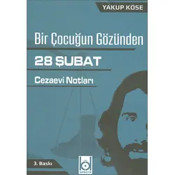 Bir Çocuğun Gözünden 28 Şubat Cezaevi Notları - Yakup Köse