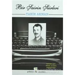 Bir Şairin Şiirleri - Tahir Akman - Palmiye Yayınları