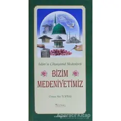 Bizim Medeniyetimiz - Kutlu Doğum Serisi 9 - Osman Nuri Topbaş - Yüzakı Yayıncılık