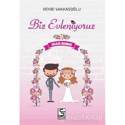 Biz Evleniyoruz - Evlilik Rehberi - Vehbi Vakkasoğlu - Selis Kitaplar