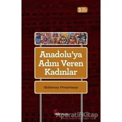 Anadoluya Adını Veren Kadınlar - Gülenay Pınarbaşı - Okur Kitaplığı