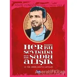 Her Daim Bu Sevdada Ben Bir Sadri Alışık - Aşkın Güngör - Aya Kitap