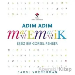 Adım Adım Matematik - Eşsiz Bir Görsel Rehber - Murat Şahin - TÜBİTAK Yayınları