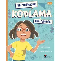 Bir Yetişkine Kodlama Nasıl Öğretilir ? - Ruth Spiro - TÜBİTAK Yayınları